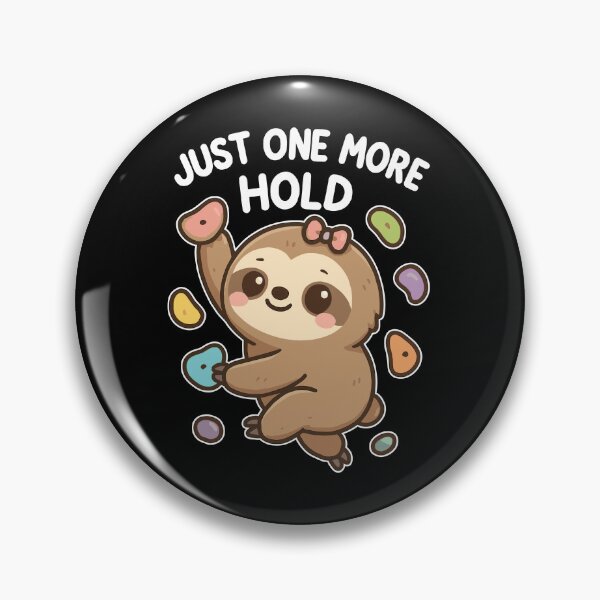 Item preview, Bouldering Kawaii Sloth – Just One More Hold designed and sold by Pineapple-Tree.