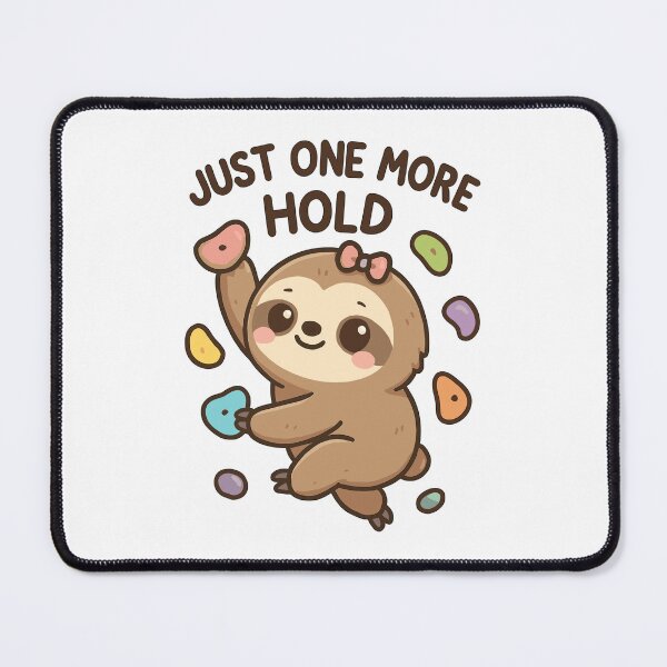 Item preview, Bouldering Kawaii Sloth – Just One More Hold designed and sold by Pineapple-Tree.