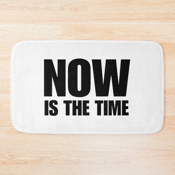 Item preview, Now is the time  designed and sold by designing01Ar3.