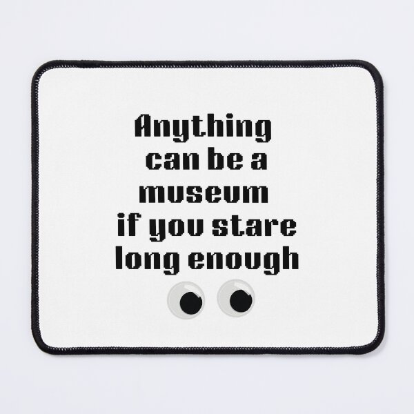 Item preview, Anything can be a museum designed and sold by InkThinkArt.