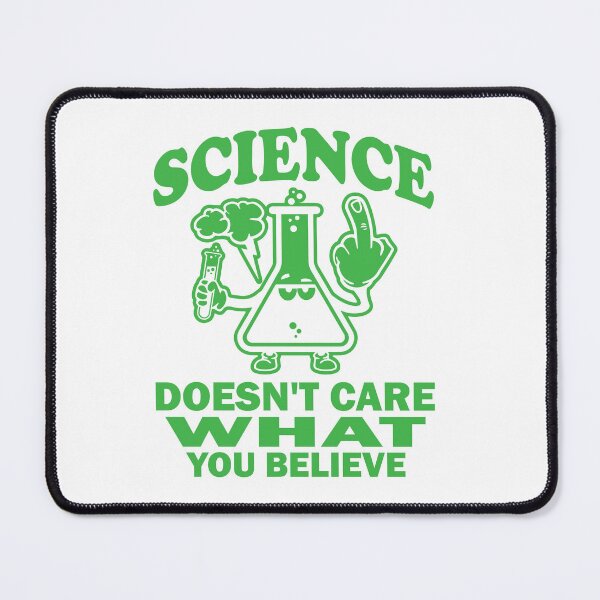 Item preview, Science Doesn't Care What You Believe - Color designed and sold by SciArtPrintShop.