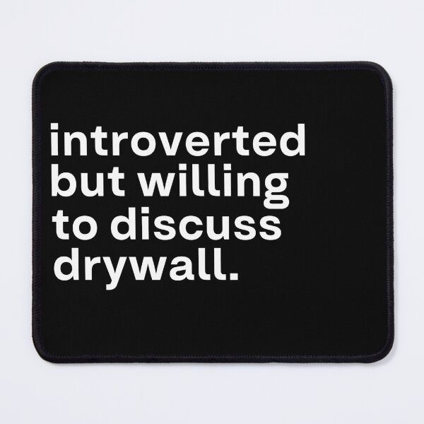 Item preview, Introverted but willing to discuss drywall. designed and sold by 90Percent.
