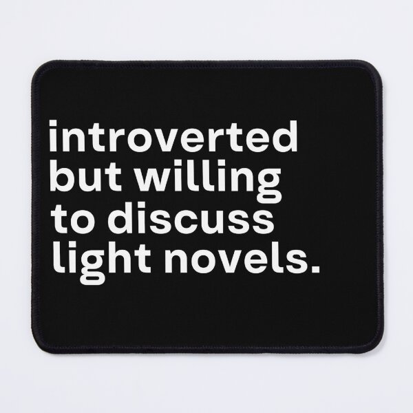 Item preview, Introverted but willing to discuss light novels designed and sold by 90Percent.