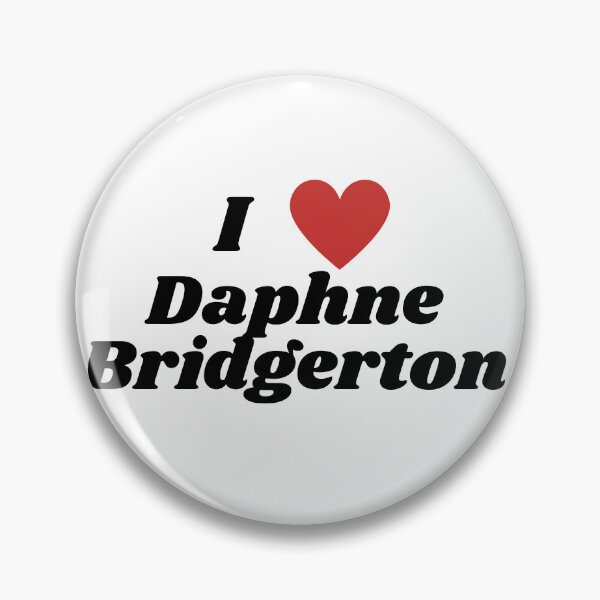 Item preview, I love Daphne Bridgerton Quote designed and sold by tanasage.