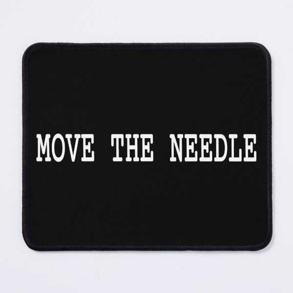 Item preview, Move The Needle Business Productivity Quote designed and sold by Mikidesign1988.