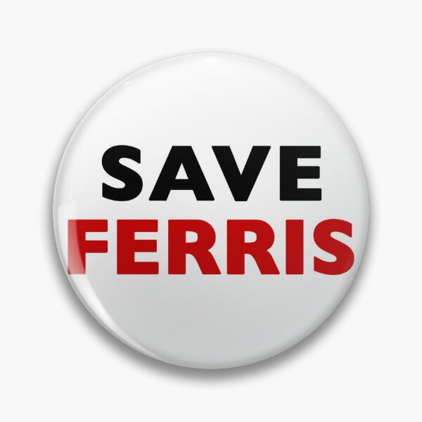 Item preview, Save Ferris designed and sold by Normbot2000.