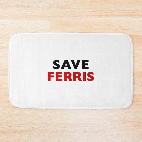 Item preview, Save Ferris designed and sold by Normbot2000.