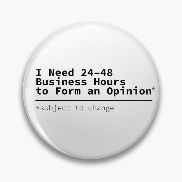 Item preview, 24-48 Business Hours to Form an Opinion designed and sold by Contextual Options.