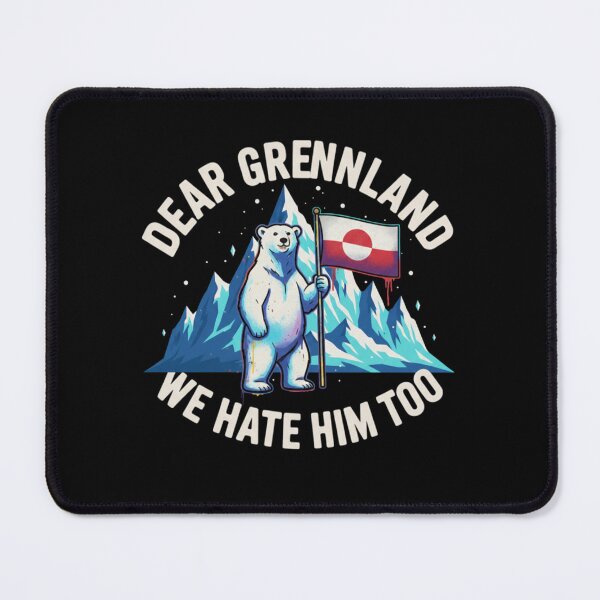 Item preview, Dear Greenland We Hate Him Too designed and sold by Meryem Mamouni.