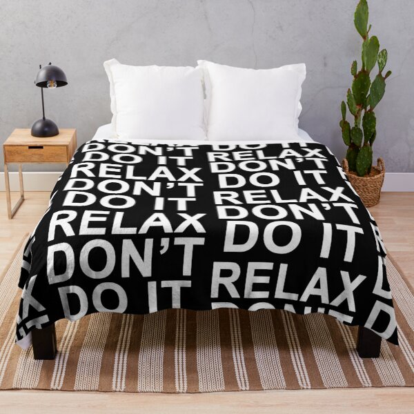 Item preview, Relax Don't Do It designed and sold by Normbot2000.