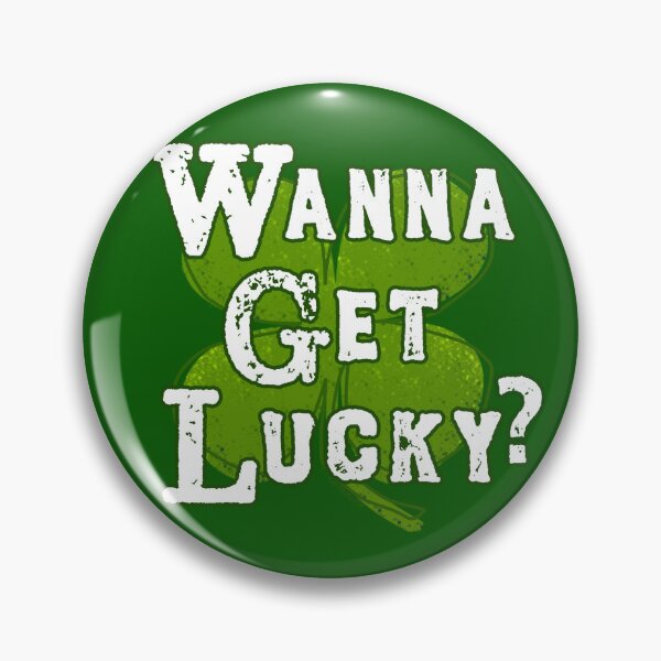 Item preview, Wanna Get Lucky? designed and sold by Normbot2000.