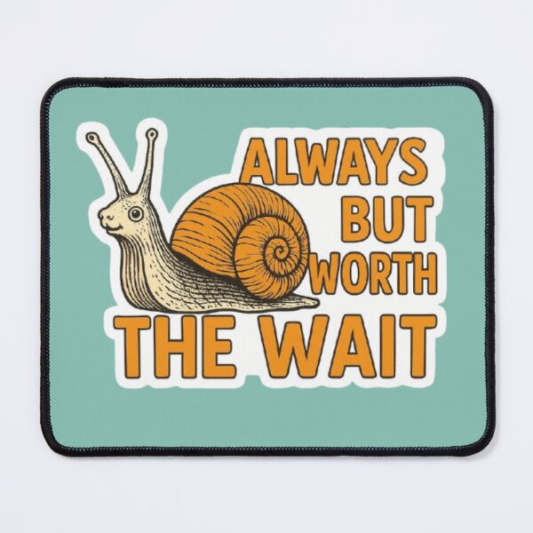 Item preview, "Always late, but worth the wait" - be patient and understanding designed and sold by JaroDesign2023.