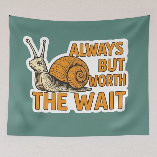 Item preview, "Always late, but worth the wait" - be patient and understanding designed and sold by JaroDesign2023.