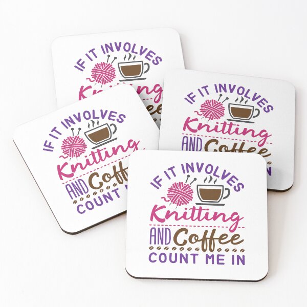 Item preview, If It Involves Knitting and Coffee Count Me In designed and sold by jaygo.