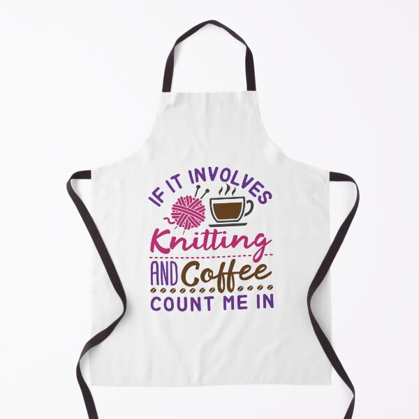 Item preview, If It Involves Knitting and Coffee Count Me In designed and sold by jaygo.