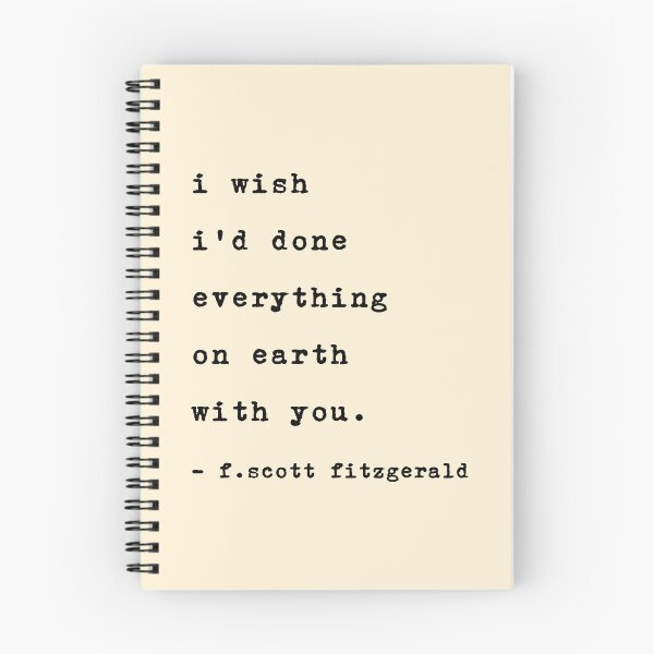 Item preview, i wish i d done everything on earth with you. f. scott fitzgerald designed and sold by corbrand.