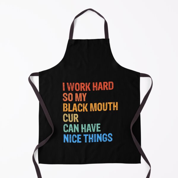 Item preview, I Work Hard So My Black Mouth Cur Can Have Nice Things designed and sold by Guarddogdrive.