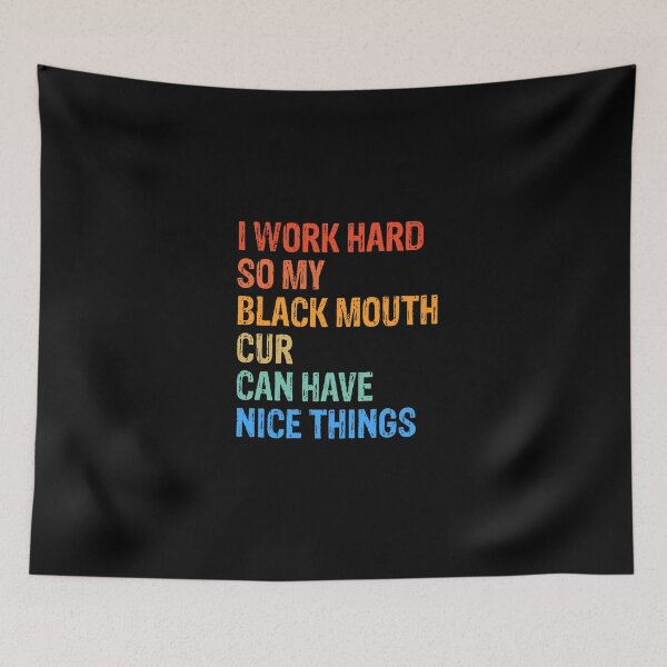 Item preview, I Work Hard So My Black Mouth Cur Can Have Nice Things  designed and sold by Guarddogdrive.
