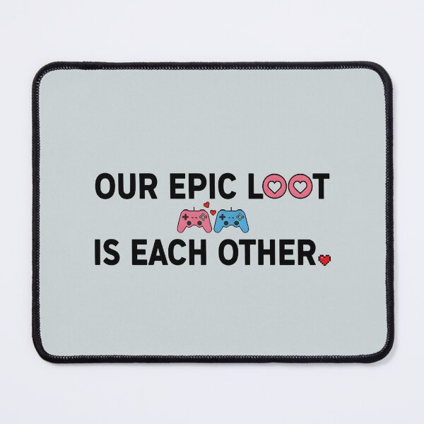 Item preview, Our Epic Loot Is Each Other designed and sold by Avensysshop.