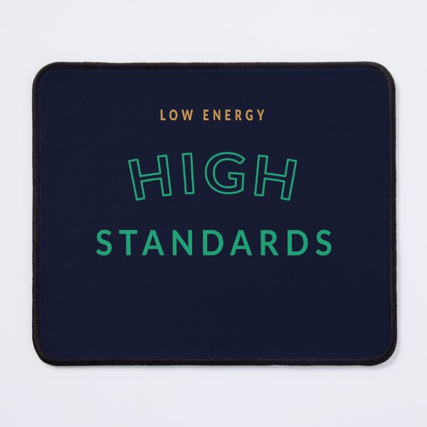 Item preview, low energy high standards anti-hustle culture designed and sold by unique art and design.
