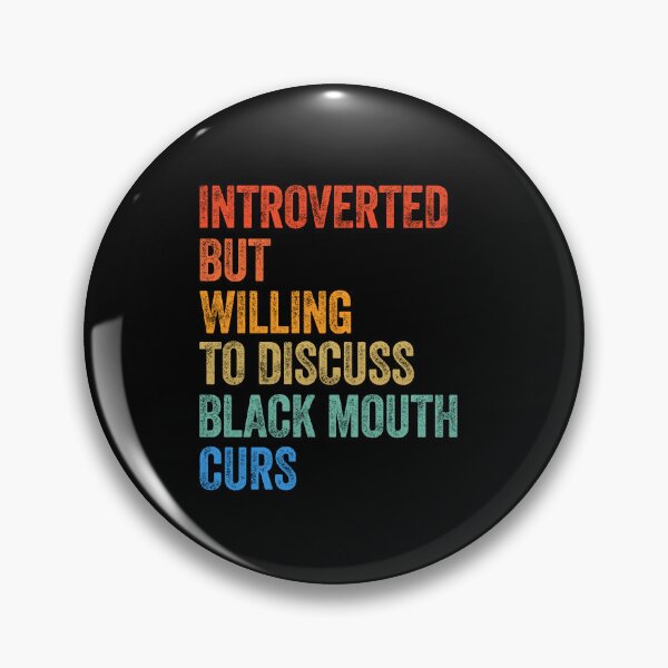 Item preview, Introverted But Willing To Discuss Black Mouth Curs Gift designed and sold by Guarddogdrive.