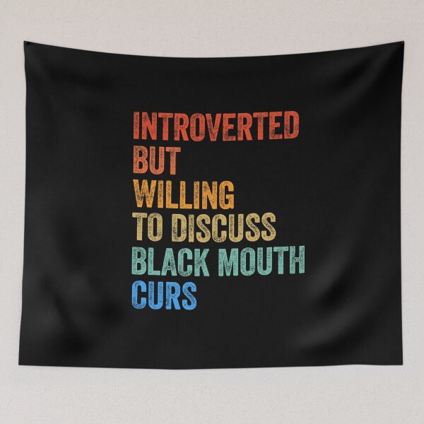 Item preview, Introverted But Willing To Discuss Black Mouth Curs Gift designed and sold by Guarddogdrive.