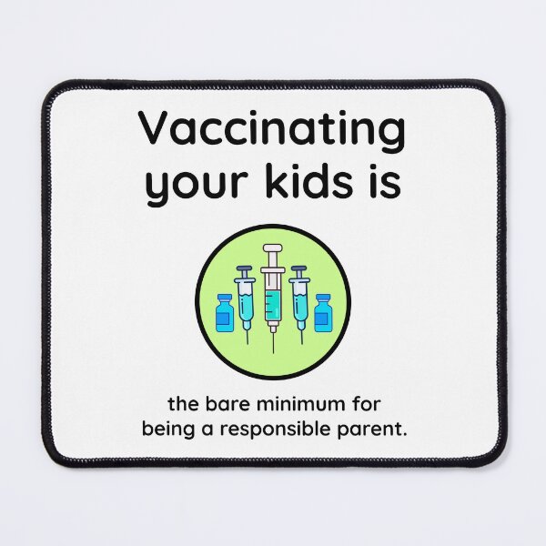 Item preview, Vaccinating your kids is the minimum for being a responsible parent. designed and sold by Rachel the Artist .