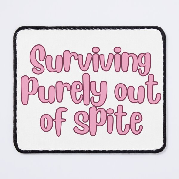 Item preview, Surviving Purely Out of Spite designed and sold by KenzieDesigns99.