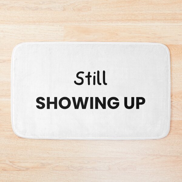 Item preview, Still Showing Up designed and sold by QuietlyBecoming.