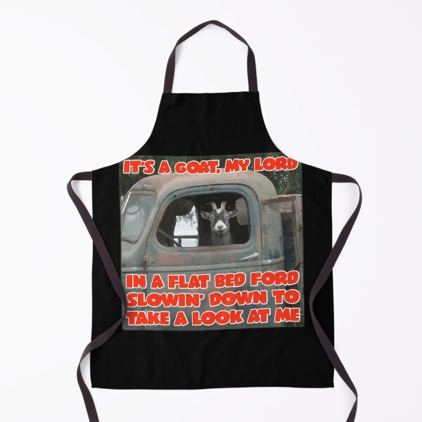Item preview, It'S A Goat My Lord In A Flat Bed Ford Take It Easy Funny Song Lyric Meme designed and sold by Dakarothill.