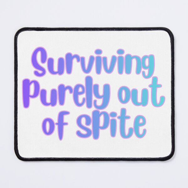 Item preview, Surviving Out Of Spite designed and sold by KenzieDesigns99.