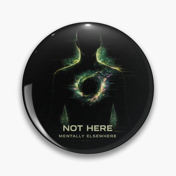 Item preview, Not Here, Mentally Elsewhere designed and sold by DedBattery.