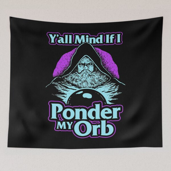 Item preview, Y'All Mind If I Ponder My Orb designed and sold by ShopWithNY.