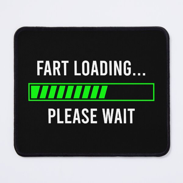 Item preview, Fart Loading, Please Wait - Funny Fart Joke designed and sold by mazenyverxa.