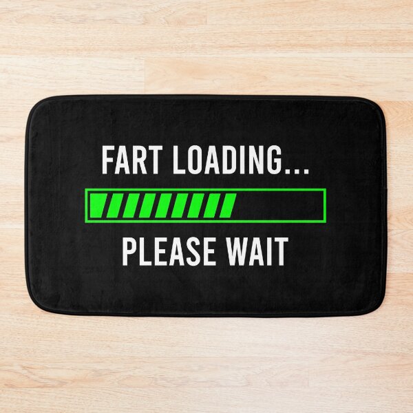Item preview, Fart Loading, Please Wait - Funny Fart Joke designed and sold by mazenyverxa.