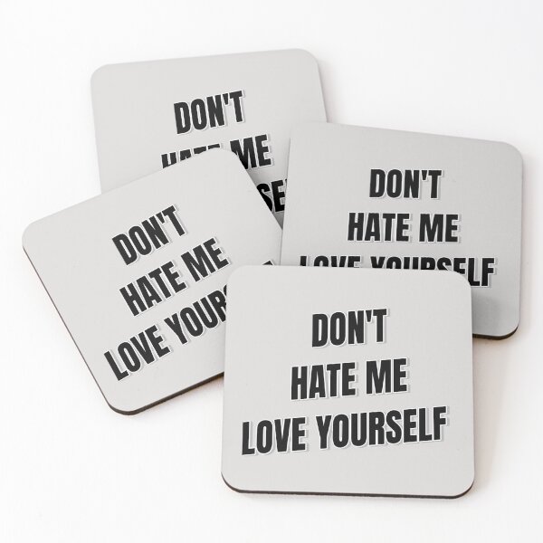 Item preview, Don't hate me love yourself designed and sold by Beehnah.