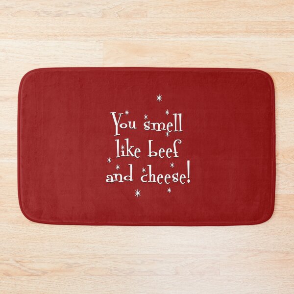 Item preview, You Smell Like Beef and Cheese! designed and sold by Normbot2000.