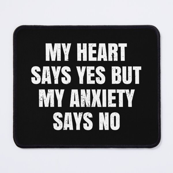 Item preview, My Heart Says Yes But My Anxiety Says No - Funny Anxiety Mental Humor designed and sold by kafferahelma.
