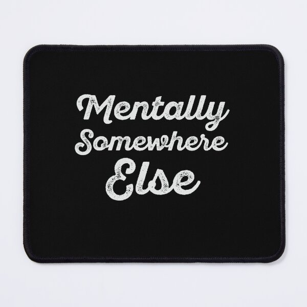 Item preview, Mentally Somewhere Else designed and sold by Kamran-Sharjeel.