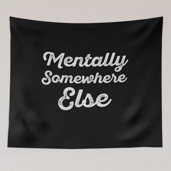 Item preview, Mentally Somewhere Else designed and sold by Kamran-Sharjeel.