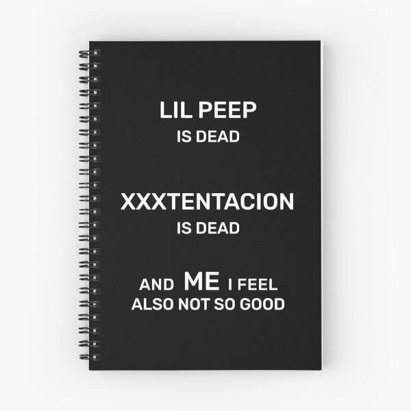 Item preview, LIL PEEP IS DEAD XXXTENTACION IS DEAD AND ME I FEEL ALSO NOT SO GOOD designed and sold by Oida.