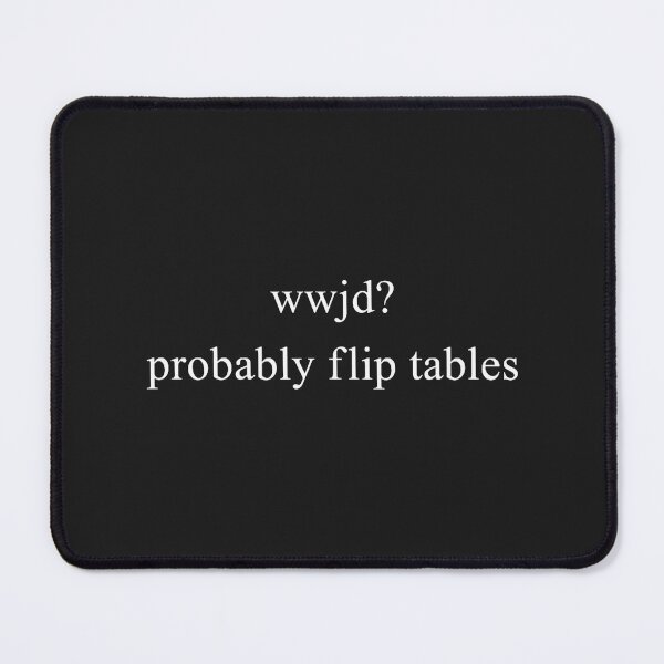 Item preview, WWJD Probably Flip Tables - What Would Jesus Do John 215  designed and sold by FrankIsabel.