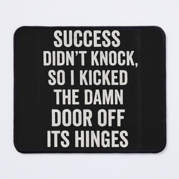 Item preview, Success Didn’t Knock, So I Kicked the Door Off Its Hinges designed and sold by HJ-Fiction.