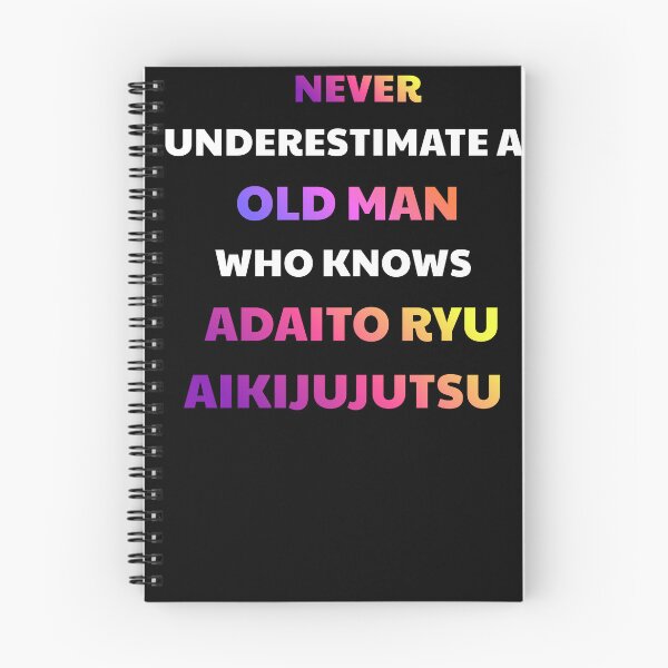 Item preview, Never Underestimate Old Man Daito Ryu Aikijujutsu designed and sold by julissa9474.