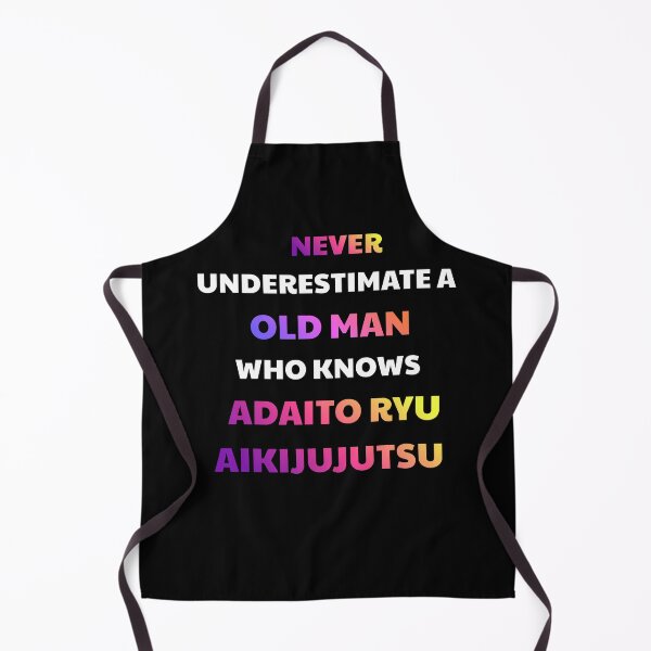 Item preview, Never Underestimate Old Man Daito Ryu Aikijujutsu designed and sold by julissa9474.