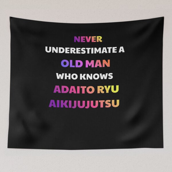Item preview, Never Underestimate Old Man Daito Ryu Aikijujutsu designed and sold by julissa9474.