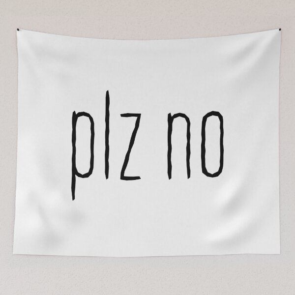 Item preview, Plz no designed and sold by Memes N Lore .