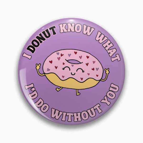 Item preview, Donut Know What I'd Do Without You Sticker designed and sold by Big Reputation Media.