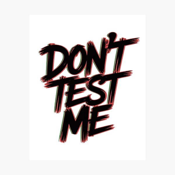 Item preview, Don’t Test Me Bold Attitude Graphic designed and sold by NewUSShop.