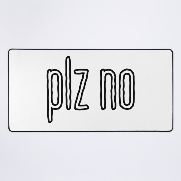 Item preview, Plz no, Outline designed and sold by Memes N Lore .